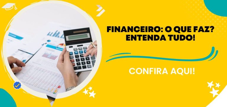 Financeiro: o que faz? Entenda tudo!