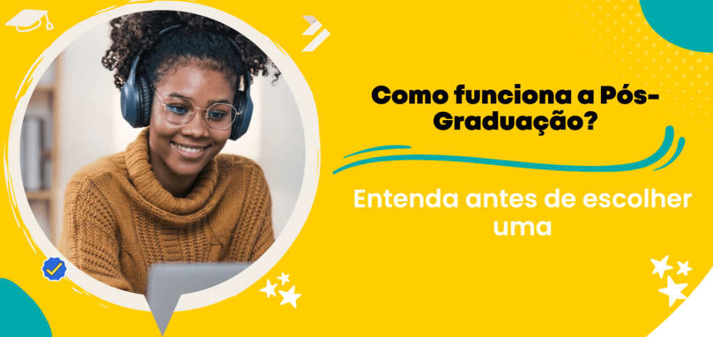 Como funciona pós-graduação? Entenda antes de escolher!