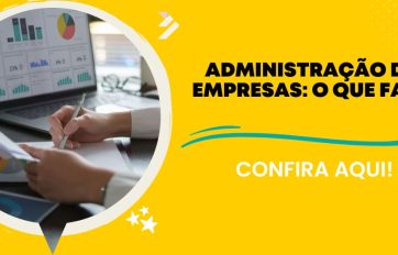Administração de empresas: o que faz? Entenda as funções e a importância da gestão empresarial para o sucesso de um negócio.
