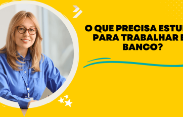 Capa do artigo com profissional em ambiente corporativo e texto sobre o que é preciso estudar para trabalhar em banco.