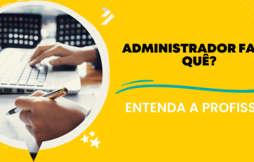 Arte com fundo amarelo, computador e planilha ao lado do texto “Administrador faz o quê? Entenda a profissão” explicando a carreira.